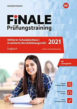 FiNALE - Prüfungstraining Mittlerer Schulabschluss, Fachoberschulreife, Erweiterte Berufsbildungsreife Berlin und Brandenburg: Englisch 2021 Arbeitsbuch mit Lösungsheft und Audio-CD