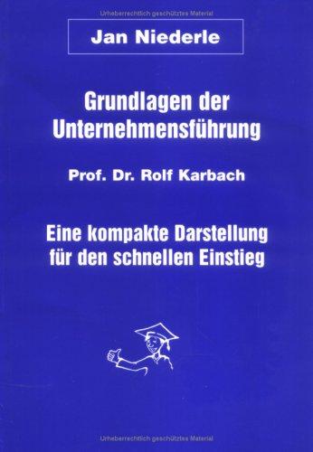 Grundlagen der Unternehmensführung. Eine kompakte Darstellung für den schnellen Einstieg