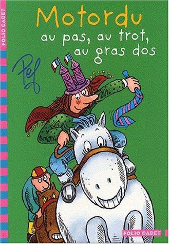 Les aventures de la famille Motordu. Motordu au pas, au trot, au gras dos