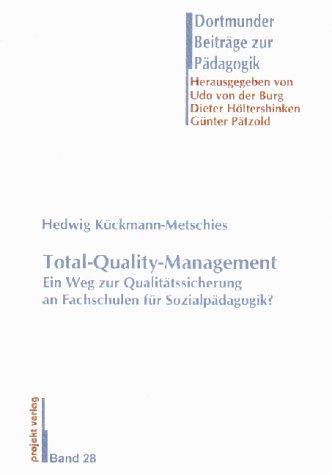 Total-Quality-Management: Ein Weg zur Qualitätssicherung an Fachschulen für Sozialpädagogik? (Dortmunder Beiträge zur Pädagogik)