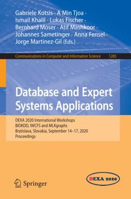 Database and Expert Systems Applications: DEXA 2020 International Workshops BIOKDD, IWCFS and MLKgraphs, Bratislava, Slovakia, September 14–17, 2020, ... Computer and Information Science, Band 1285)