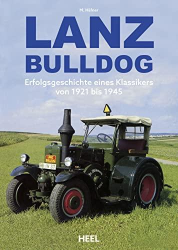 Lanz Bulldog: Erfolgsgeschichte eines Klassikers von 1921 bis 1945