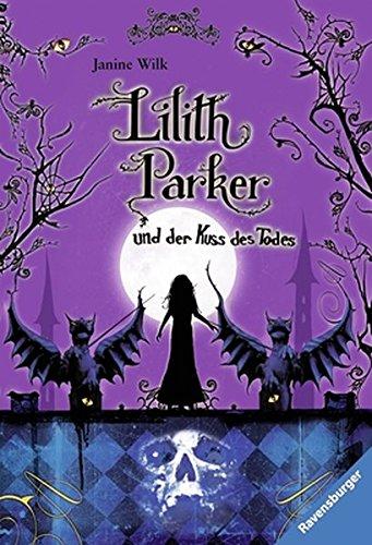 Lilith Parker, Band 2: Lilith Parker und der Kuss des Todes (Ravensburger Taschenbücher)