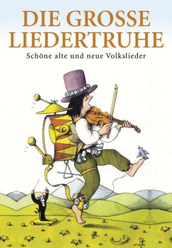 Die große Liedertruhe. Schöne alte und neue Volkslieder