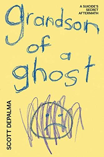 Grandson of a Ghost: A Suicide's Secret Aftermath