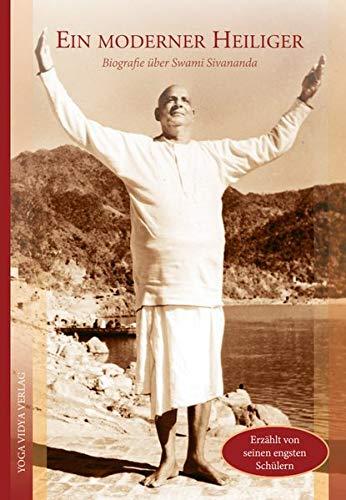 Ein moderner Heiliger: Biografie über Swami Sivananda