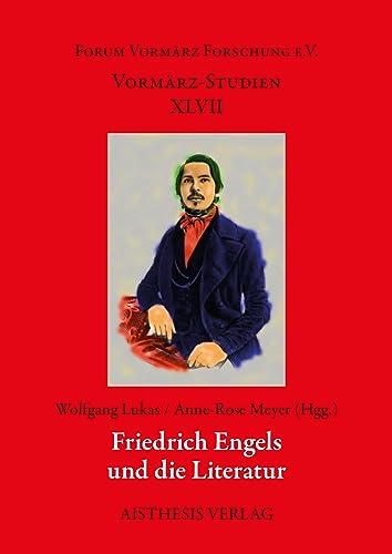 Friedrich Engels und die Literatur (Vormärz-Studien)