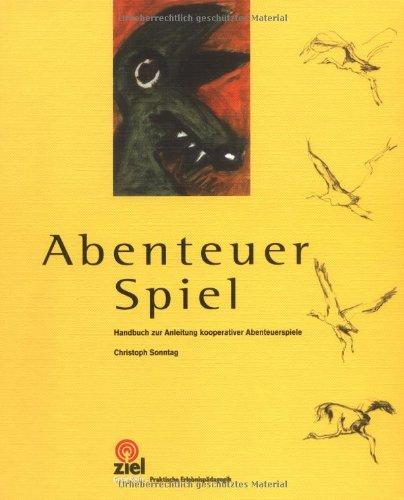 Abenteuer Spiel: Handbuch zur Anleitung kooperativer Abenteuerspiele