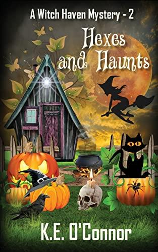 Hexes and Haunts (Witch Haven Mystery - a fun cozy witch paranormal mystery, Band 2)