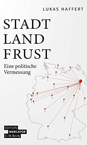 Stadt, Land, Frust: Eine politische Vermessung