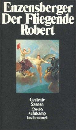 Der Fliegende Robert: Gedichte Szenen Essays (suhrkamp taschenbuch)