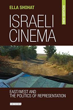 Israeli Cinema: East / West and the Politics of Representation (Library of Modern Middle East Studies, Band 78)