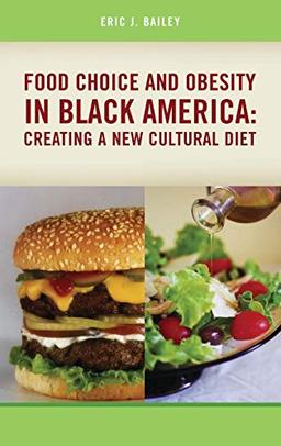 Food Choice and Obesity in Black America: Creating a New Cultural Diet