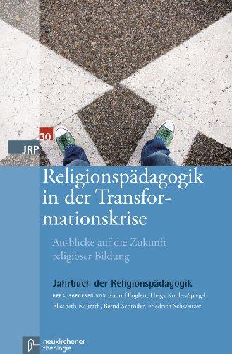 Religionspädagogik in der Transformationskrise: Ausblicke auf die Zukunft religiöser Bildung