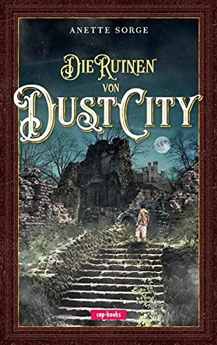 Die Ruinen von Dust City: Band 1