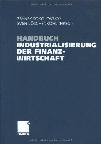 Handbuch Industrialisierung der Finanzwirtschaft: Strategien, Management und Methoden für die Bank der Zukunft