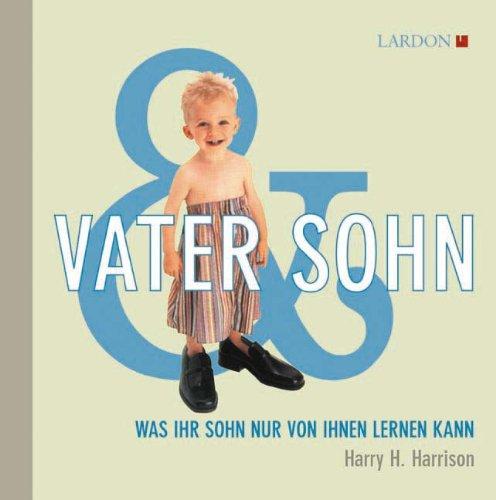 Vater & Sohn: Was Ihr Sohn nur von Ihnen lernen kann