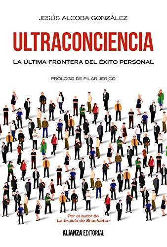 Ultraconciencia : la última frontera del éxito personal (Libros Singulares (LS))