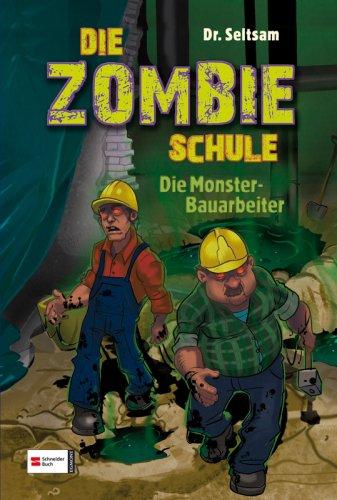 Die Zombie-Schule 02. Die Monster-Bauarbeiter