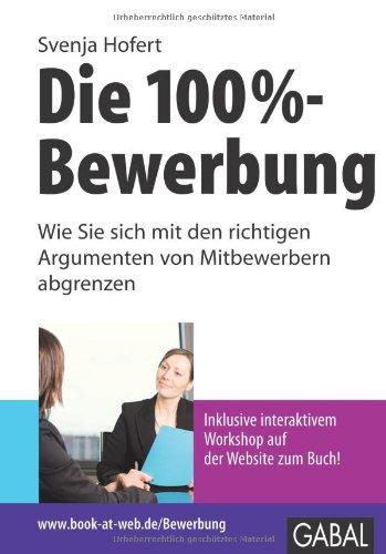 Die 100%-Bewerbung: Wie Sie sich mit den richtigen Argumenten von Mitbewerbern abgrenzen