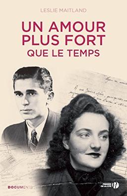 Un amour plus fort que le temps : une histoire vraie de guerre, d'exil, et d'amour retrouvé