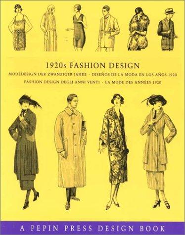 1920s Fashion Design: Modedesign Der Zwanziger Jahre, Disenos de La Moda En Los Anos 1920, Fashion Design Degli Anni Venti, La Mode Des Anne (Pepin Press Design Books)