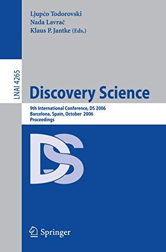 Discovery Science: 9th International Conference, DS 2006, Barcelona, Spain, October 7-10, 2006, Proceedings (Lecture Notes in Computer Science (4265), Band 4265)