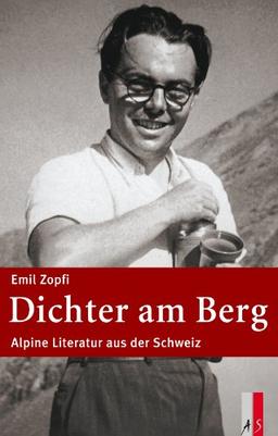 Dichter am Berg: Alpine Literatur aus der Schweiz