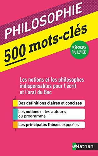 Philosophie : 500 mots-clés : les notions et les philosophes indispensables pour le nouveau bac