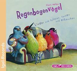 Regenbogenvögel: Lieder zum Spielen, Tanzen und Mitmachen