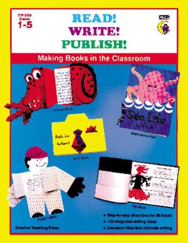 Read! Write! Publish!: Making Books in the Classroom Grades 1 - 5