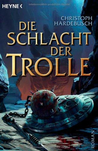 Die Schlacht der Trolle: Roman