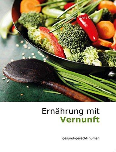 Ernährung mit Vernunft: gesund-gerecht-human