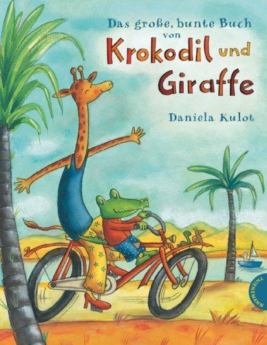 Das große, bunte Buch von Krokodil und Giraffe