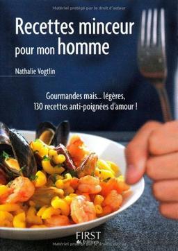 Recettes minceur pour mon homme : gourmandes mais... légères, 130 recettes anti-poignées d'amour !