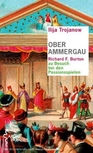 Oberammergau: Richard F. Burton zu Besuch bei den Passionsspielen