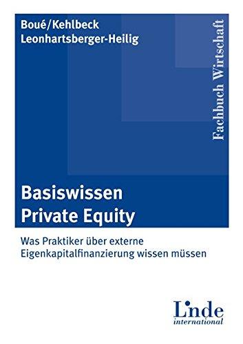 Basiswissen Private Equity: Was Praktiker über externe Eigenkapitalfinanzierung wissen müssen