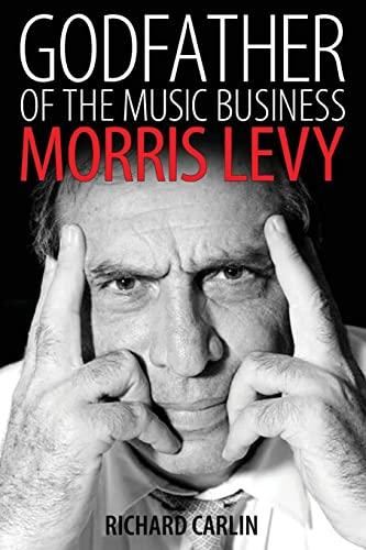 Godfather of the Music Business: Morris Levy (American Made Music)