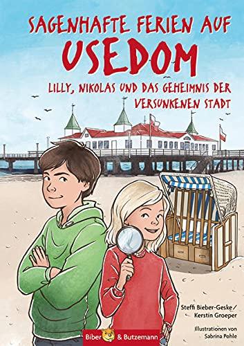 Sagenhafte Ferien auf Usedom: Lilly, Nikolas und das Geheimnis der Versunkenen Stadt (Lilly und Nikolas)