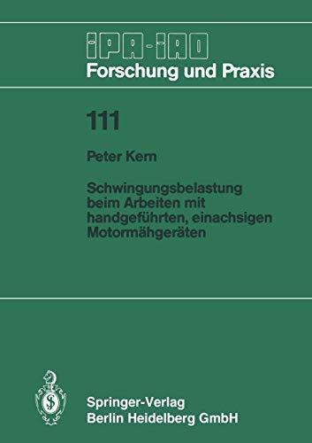 "Schwingungsbelastung beim Arbeiten mit handgeführten, einachsigen Motormähgeräten" (IPA-IAO - Forschung und Praxis, 111, Band 111)