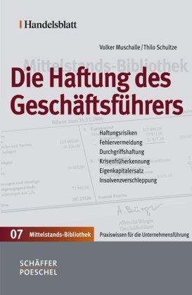 Handelsblatt Mittelstands-Bibliothek: Die Haftung des Geschäftsführers