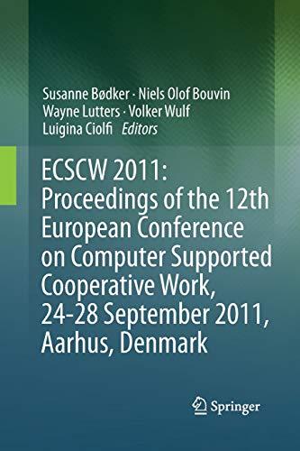 ECSCW 2011: Proceedings of the 12th European Conference on Computer Supported Cooperative Work, 24-28 September 2011, Aarhus Denmark