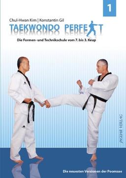 TAEKWONDO PERFEKT 1: Die Formen- und Technikschule vom 7. bis 3. Keup