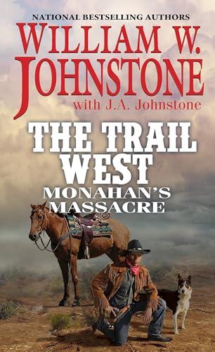 Monahan's Massacre (The Trail West, Band 2)