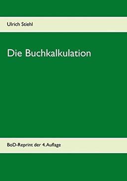 Die Buchkalkulation: BoD-Reprint der 4. Auflage