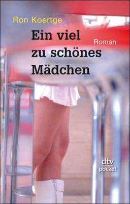 Ein viel zu schönes Mädchen: Roman