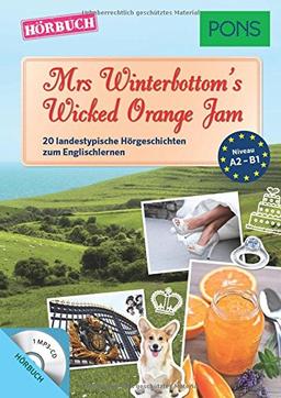 PONS Hörbuch Englisch - Mrs. Winterbottom's Wicked Orange Jam: 20 landestypische Hörgeschichten zum Englischlernen (PONS Lektüre in Bildern)