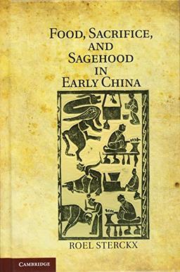 Food, Sacrifice, and Sagehood in Early China