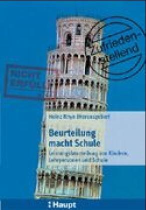 Beurteilung macht Schule: Leistungsbeurteilung von Kindern, Lehrpersonen und Schule