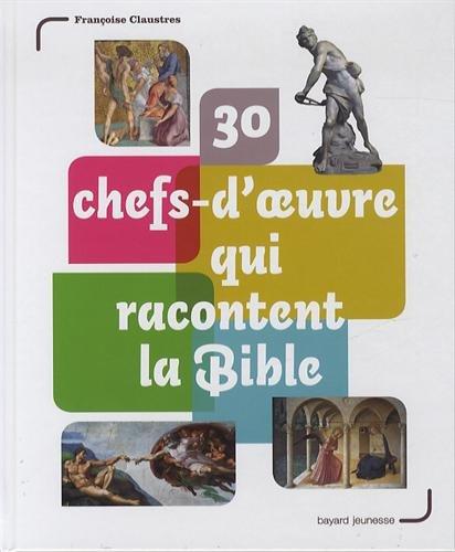 30 chefs-d'oeuvre qui racontent la Bible